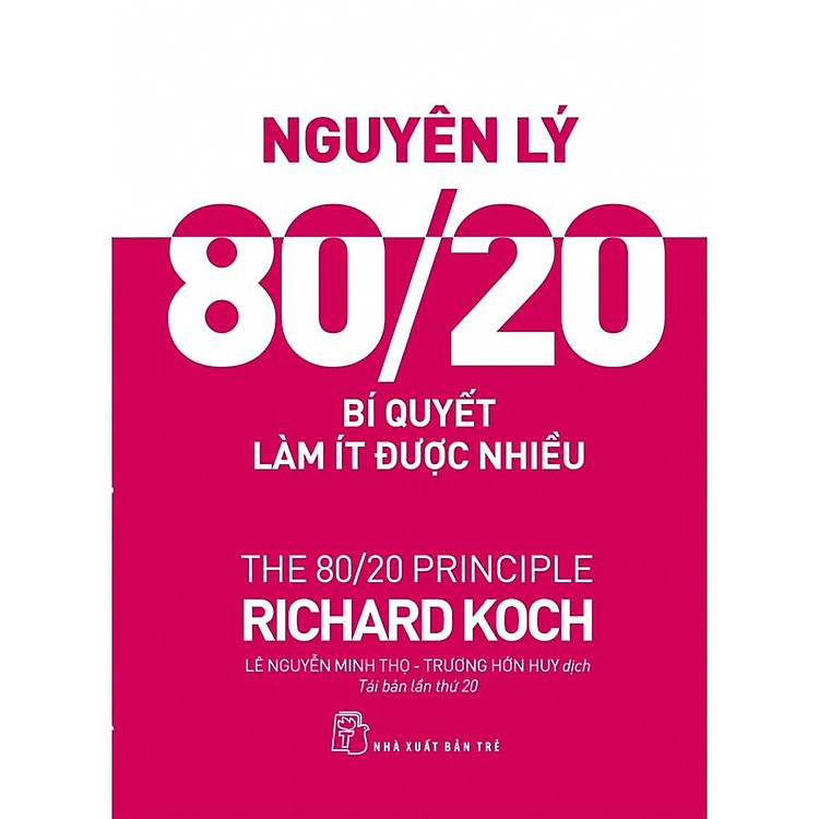 Nguyên lý 80/20: Bí quyết làm ít được nhiều Nguyên lý 80/20: Bí quyết làm ít được nhiều